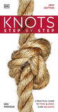 Knots Step by Step: A Practical Guide to Tying & Using Over 100 Knots