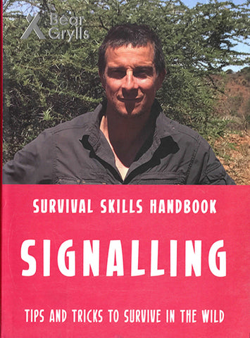 For Younger Readers: Bear Grylls Survival Skills: Signalling