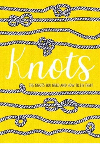 Knots: The knots you need and how to tie them
