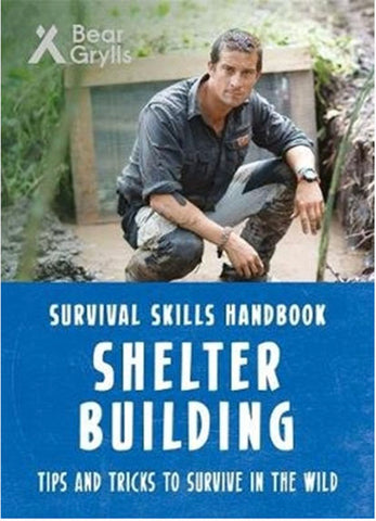 For younger readers: Bear Grylls Survival Skills: Shelter Building